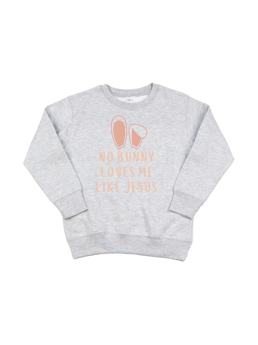 Kids No Bunny Loves Me Like Jesus Rose Toddler Sweatshirt