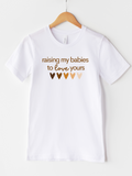 Adult Raising My Babies To Love Yours Crew Neck