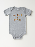 Infant Perfect is Boring - Bodysuit