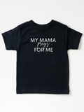 Kids My Mama Prays For Me - Tee