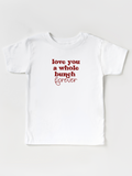 Kids Love You A Whole Bunch Forever - Tee