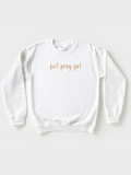 Adult Just Pray, Girl Sweatshirt