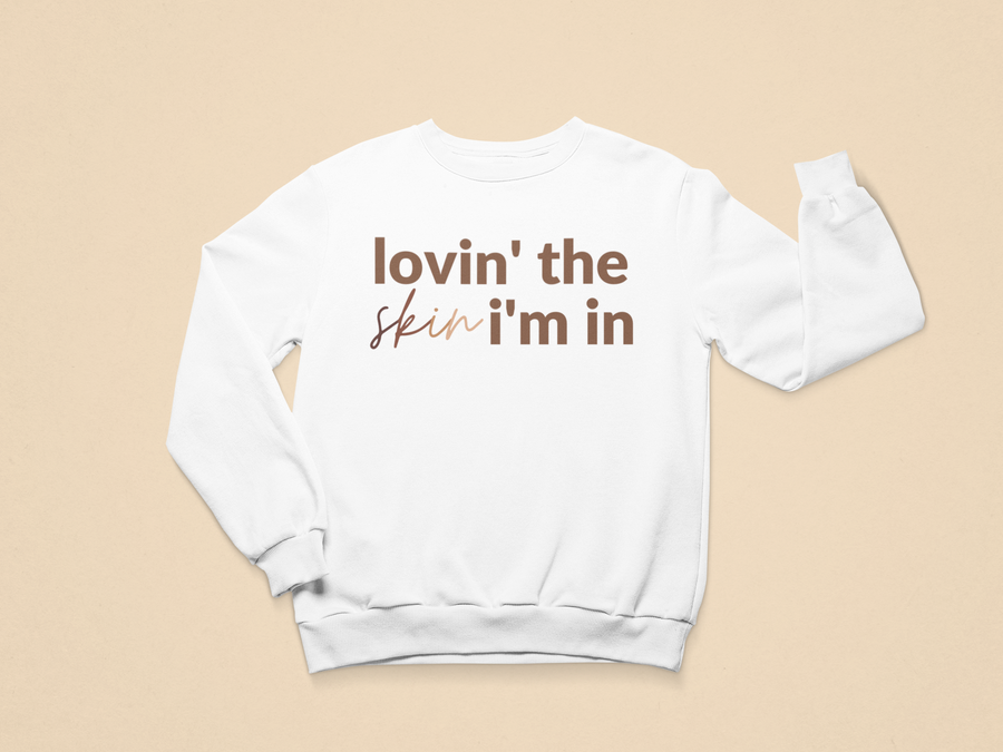 Kids Lovin' The Skin I'm In Toddler Sweatshirt