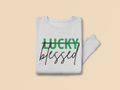 Adult Not Lucky, Blessed Sweatshirt