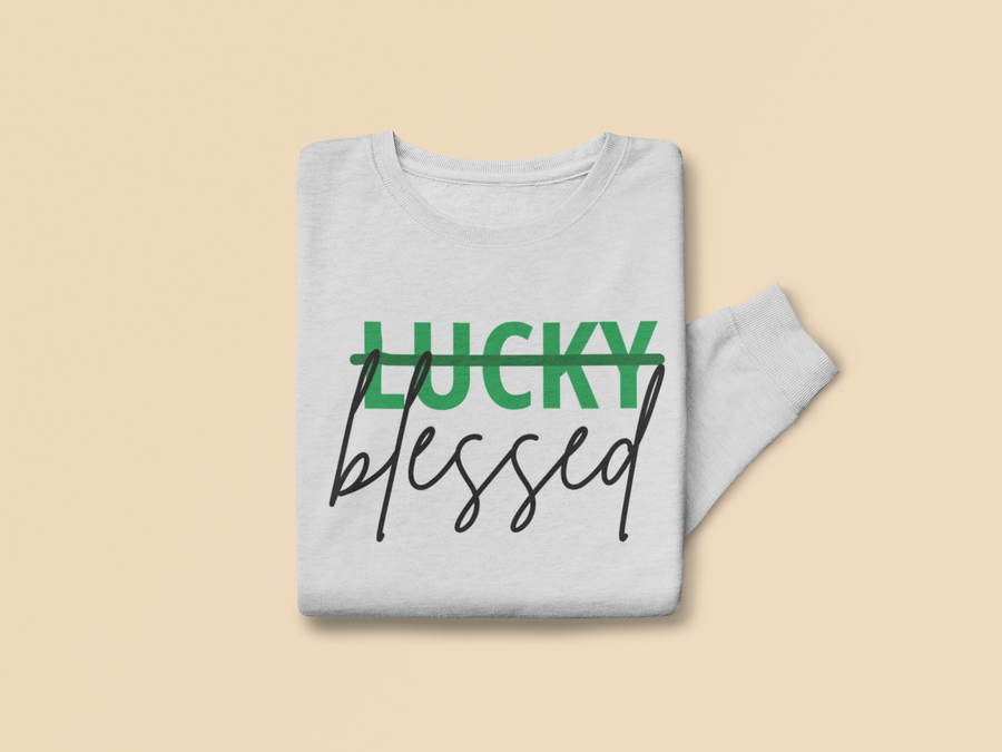 Adult Not Lucky, Blessed Sweatshirt
