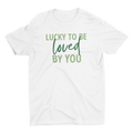 Adult Lucky To Be Loved By You Crew Neck