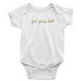 Infant Just Pray, Dude Caramel - Bodysuit