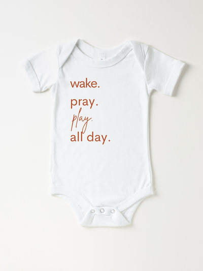 Infant Wake. Pray. Play. All Day. White - Bodysuit