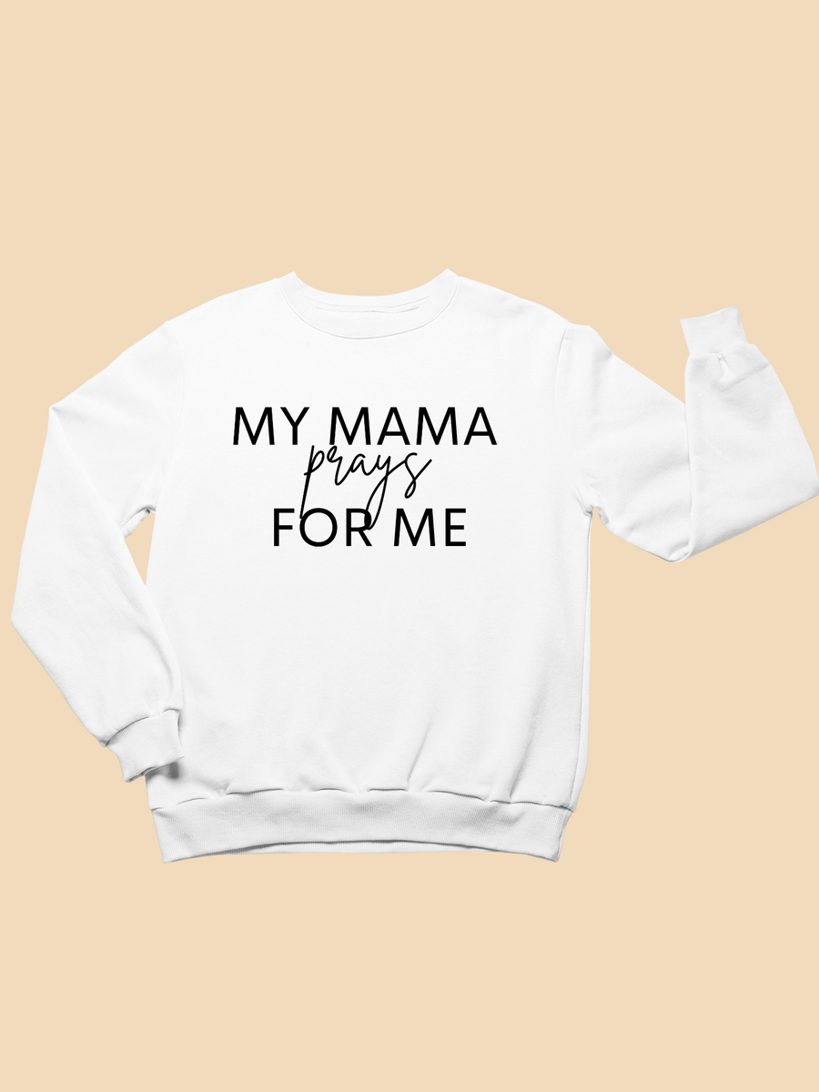 Kids My Mama Prays For Me White Toddler Sweatshirt