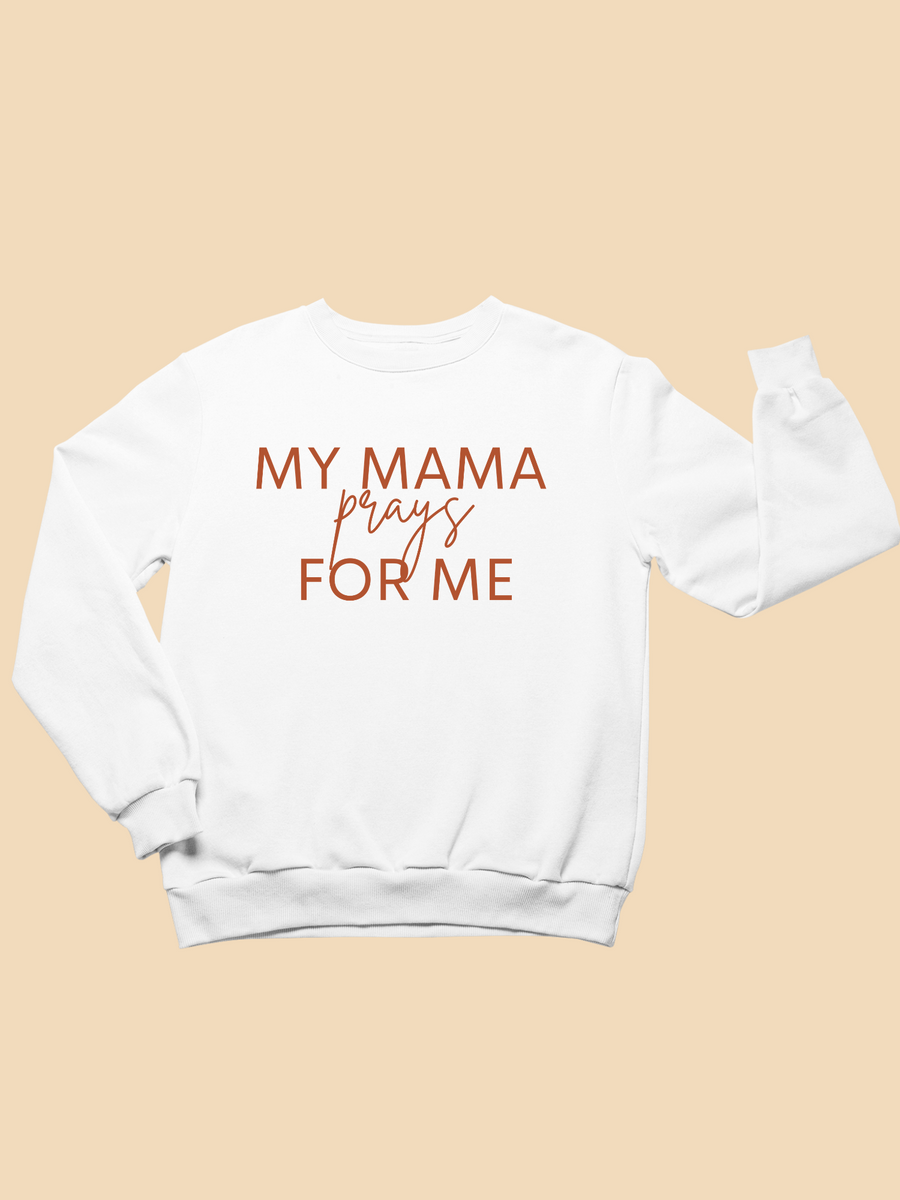 Kids My Mama Prays For Me White Toddler Sweatshirt