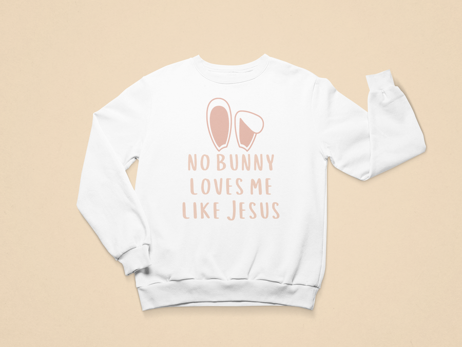 Kids No Bunny Loves Me Like Jesus Rose Toddler Sweatshirt