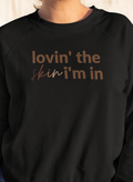 Adult Lovin’ The Skin I’m In Sweatshirt