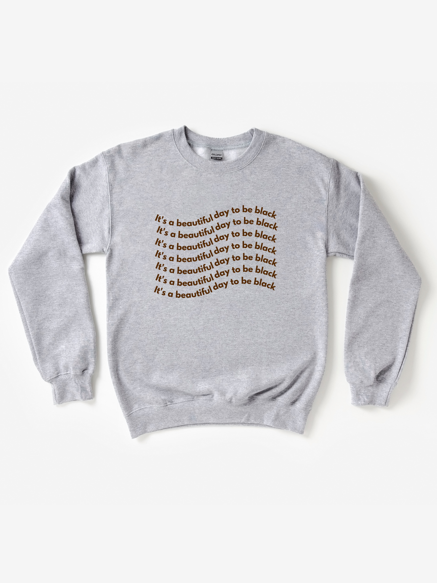 Adult It s A Beautiful Day To Be Black Wavy Sweatshirt
