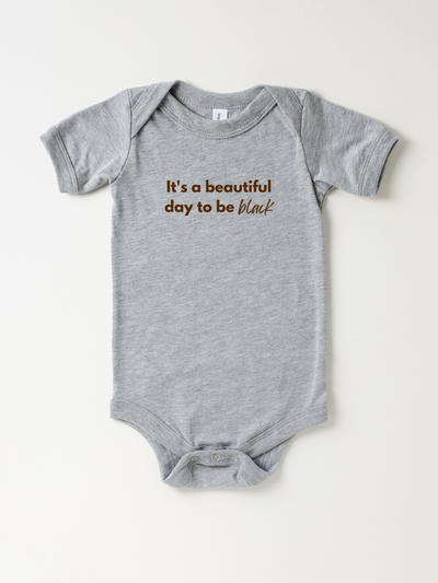 Infant It’s A Beautiful Day To Be Black - Bodysuit