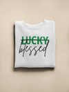 Adult Not Lucky, Blessed Sweatshirt