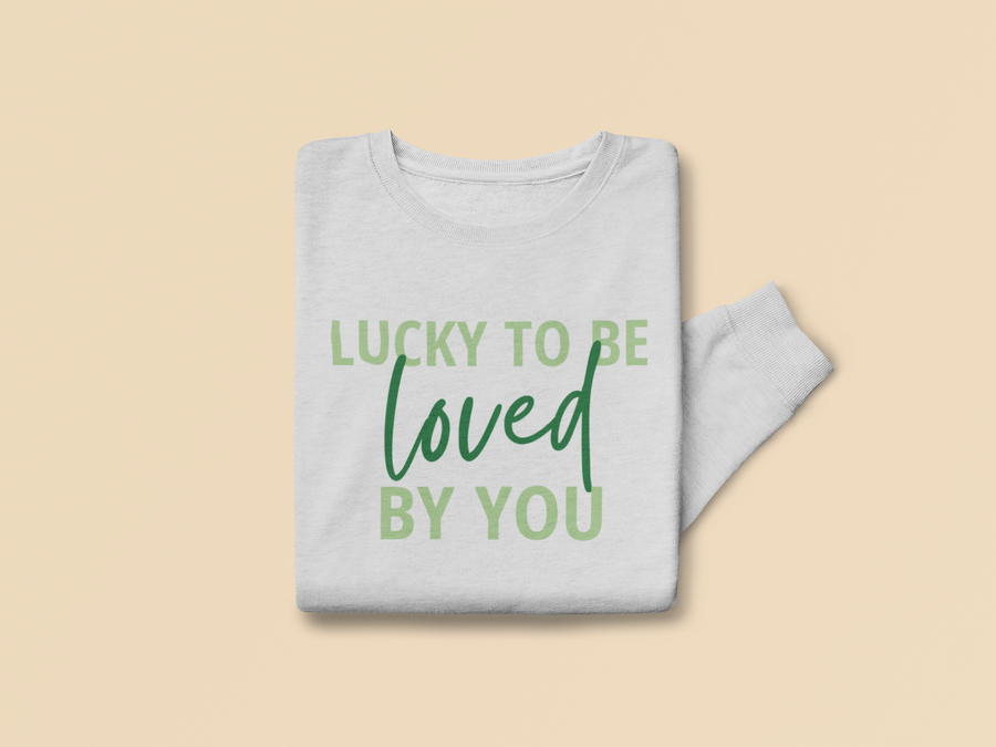 Adult Lucky To Be Loved By You Sweatshirt